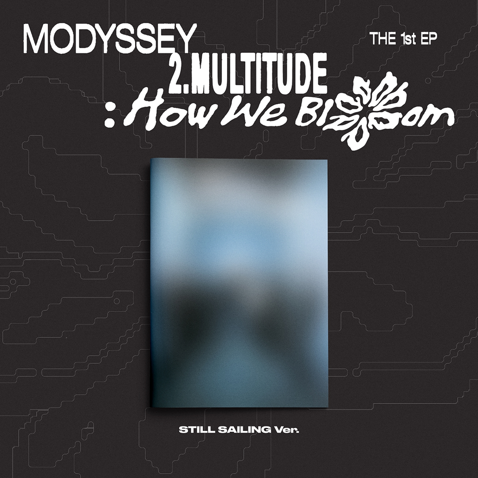 MODYSSEY 2.MULTITUDE HOW ME BLOOM (STILL SAILING Ver.)